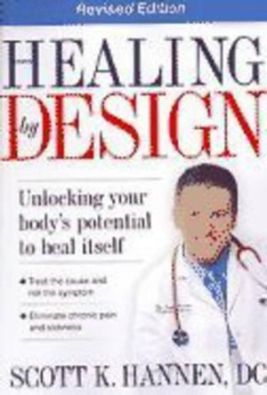 Healing by Design: Unlocking Your Body's Potential to Heal Itself by Scott Hannen 9781599791784