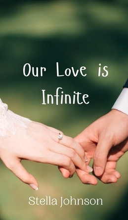 Our Love is Infinite by Stella Johnson 9789908009186