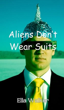 Aliens Don't Wear Suits by Ella Walker 9789916946947