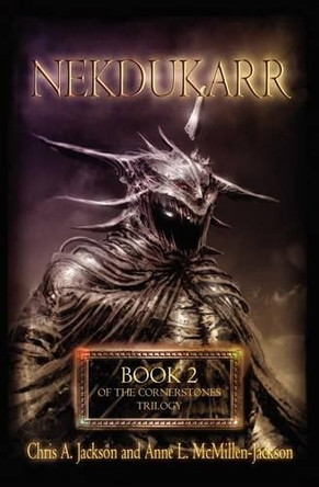 The Cornerstones Trilogy: Book 2 - Nekdukarr by Chris A Jackson 9781439229583