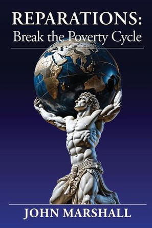 Reparations: Break the Poverty Cycle by John Marshall 9798987785539