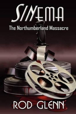 Sinema: The Northumberland Massacre by Rod Glenn 9781907954078