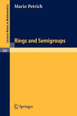 Rings and Semigroups by M. Petrich 9783540067306
