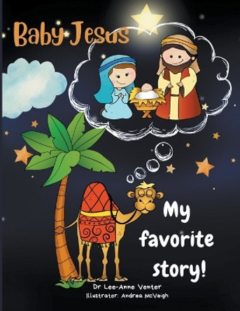 My Favorite Story! Baby Jesus by Dr Lee-Anne Venter 9798201959401