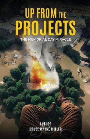 Up From The Projects: The Memorial Day Miracle by Bruce Wayne Miller 9798218540982