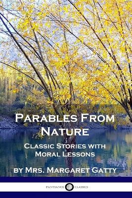 Parables From Nature: Classic Stories with Moral Lessons by Mrs Margaret Gatty 9781789871036