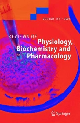 Reviews of Physiology, Biochemistry and Pharmacology 153 by Matthias P. Mayer 9783540240129