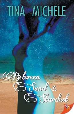 Between Sand and Stardust by Tina Michele 9781626399402
