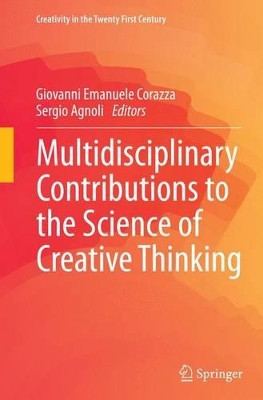 Multidisciplinary Contributions to the Science of Creative Thinking by Giovanni Emanuele Corazza 9789811012488