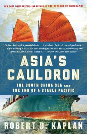 Asia's Cauldron by Robert D. Kaplan