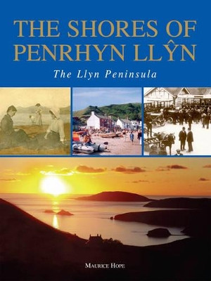 The Shores of Penrhyn Llyn - The Llyn Peninsula by Maurice Hope 9781780914435