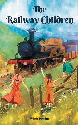 The Railway Children: Three Kids and their Survival through Railway Coal by E Nesbit 9789355564160