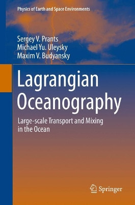 Lagrangian Oceanography: Large-scale Transport and Mixing in the Ocean by Sergey V. Prants 9783319530215