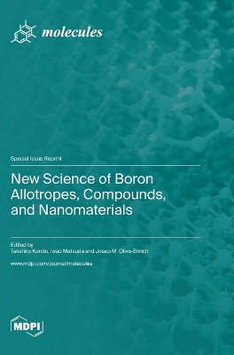 New Science of Boron Allotropes, Compounds, and Nanomaterials by Takahiro Kondo 9783036583273