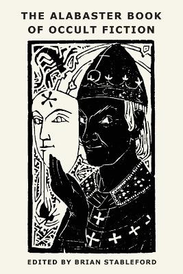 The Alabaster Book of Occult Fiction by Brian Stableford 9781645251187