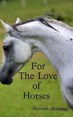 For the Love of Horses by Devorah Shoshanna 9781389808425