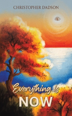 Everything Is Now by Christopher Dadson 9781035837892