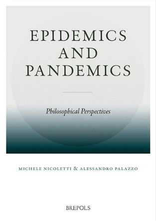 Epidemics and Pandemics: Philosophical Perspectives by Michele Nicoletti 9782503598925