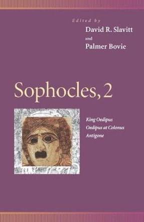 Sophocles, 2: King Oedipus, Oedipus at Colonus, Antigone by David R. Slavitt