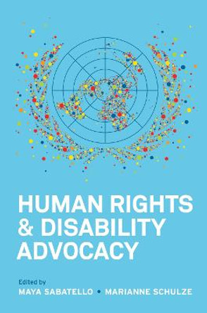 Human Rights and Disability Advocacy by Maya Sabatello