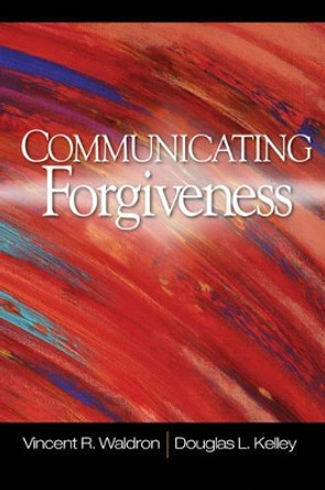 Communicating Forgiveness by Vincent R. Waldron 9781412939713