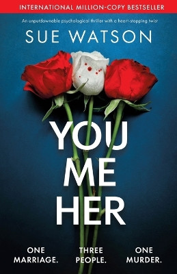 You, Me, Her: An unputdownable psychological thriller with a heart-stopping twist by Sue Watson 9781835252697