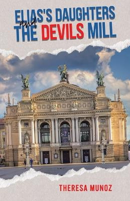 Elias's Daughters and The Devils Mill by Theresa Munoz 9781779417336