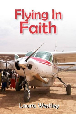 Flying In Faith-Letters Home by Laura Westley 9781780352534