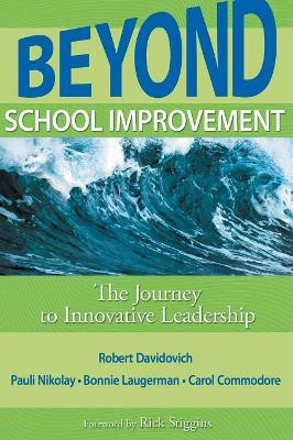 Beyond School Improvement: The Journey to Innovative Leadership by Robert D. Davidovich 9781412971393