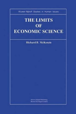 The Limits of Economic Science: Essays on Methodology by R. B. McKenzie 9789400974234