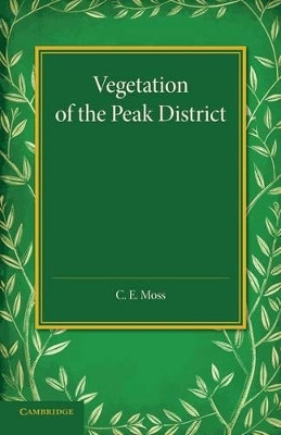 Vegetation of the Peak District by C. E. Moss 9781107688131