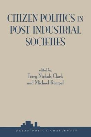 Citizen Politics In Post-industrial Societies by Michael Rempel