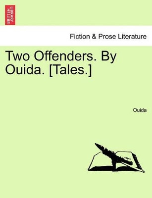 Two Offenders. by Ouida. [Tales.] by Ouida 9781241189822