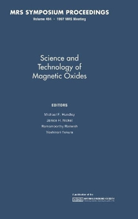 Science and Technology of Magnetic Oxides: Volume 494 by Michael F. Hundley 9781558993990