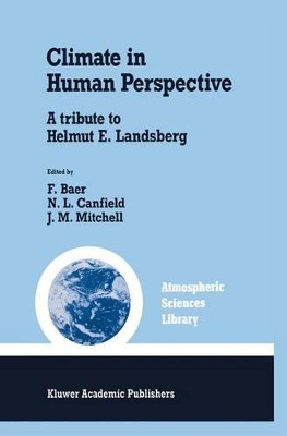 Climate in Human Perspective: A tribute to Helmut E. Landsberg by Ferdinand Baer 9789401054669