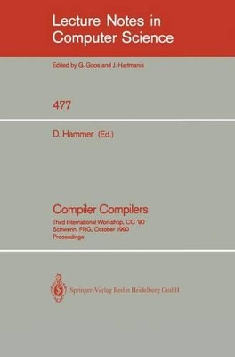 Compiler Compilers: Third International Workshop, CC `90. Schwerin, FRG, October 22-24, 1990. Proceedings by Dieter Hammer 9783540536697