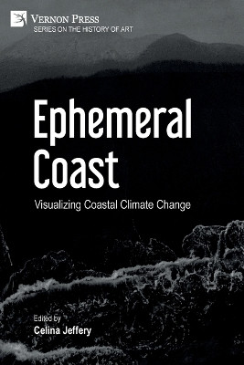 Ephemeral Coast: Visualizing Coastal Climate Change (B&W) by Celina Jeffery 9781648895005