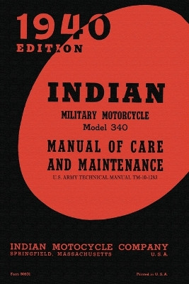 Indian Military Motorcycle Model 340 Manual of Care and Maintenance by Indian Motocycle Company 9781940453156