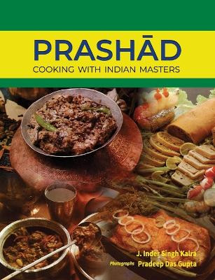Prashad-Cooking with Indian Masters (Thoroughly Revised Edition, 2022) by J Inder Singh Kalra 9789390951178