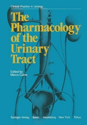 The Pharmacology of the Urinary Tract by M. Caine 9781447113614