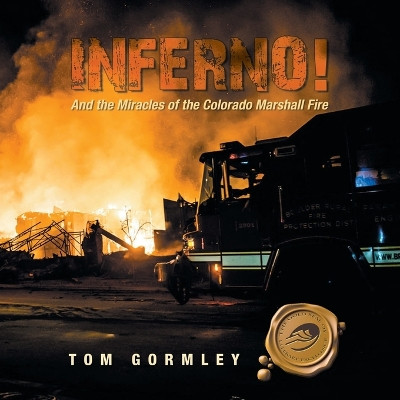 Inferno!: And the Miracles of the Colorado Marshall Fire by Tom Gormley 9781698712970