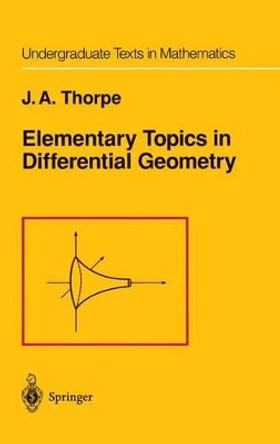 Elementary Topics in Differential Geometry by John A. Thorpe 9781461261551