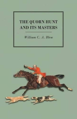 The Quorn Hunt and its Masters by William C a Blew 9781473327597