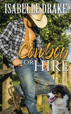 Cowboy for Hire by Isabelle Drake 9781626014756