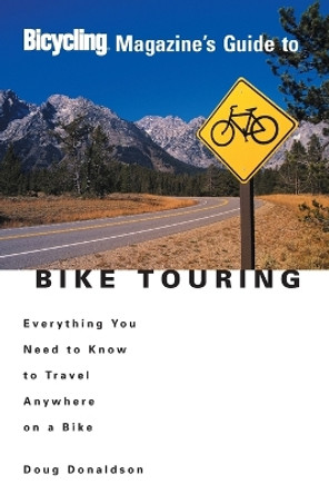 Bicycling Magazine's Guide To Bike Touring by DOUG DONALDSON 9781579548629