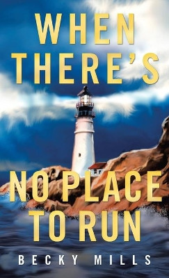 When There's No Place to Run by Becky Mills 9781489737069