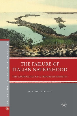 The Failure of Italian Nationhood: The Geopolitics of a Troubled Identity by Manlio Graziano 9781349288670