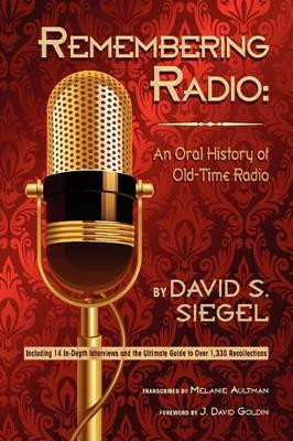 Remembering Radio: An Oral History of Old-Time Radio by David S Siegel 9781593935375