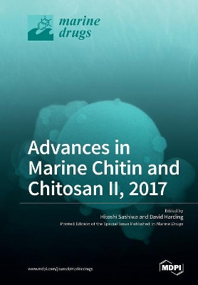 Advances in Marine Chitin and Chitosan II, 2017 by Hitoshi Sashiwa 9783038426776