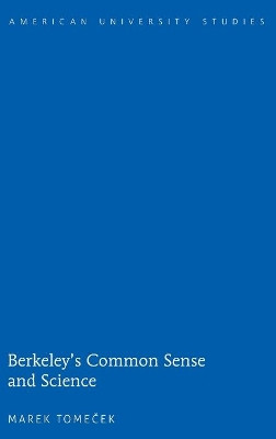 Berkeley's Common Sense and Science by Marek Tomecek 9781433128073